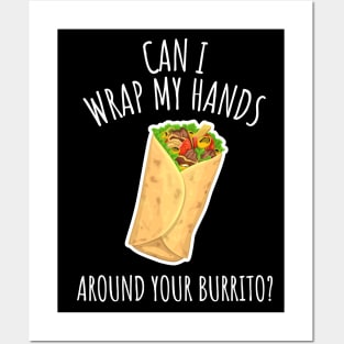 Can I Wrap My Hands Around Your Burrito? Funny Burrito Posters and Art